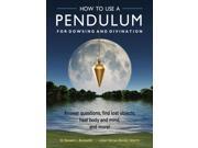 How to Use a Pendulum for Dowsing and Divination PAP UNBND