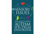 Sensory Issues for Adults With Autism Spectrum Disorder