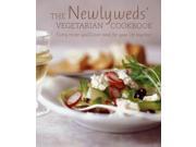 The Newlywed s Vegetarian Cookbook The perfect engagement or wedding gift for any couple with over 150 fuss free recipes for every occasion from a relaxed Sun
