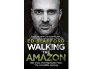 Walking the Amazon 860 Days. The Impossible Task. The Incredible Journey Paperback