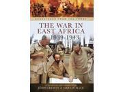The War in East Africa 1939 1943 Despatches from the Front