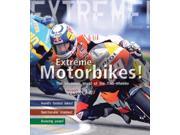 Extreme Motorbikes The Incredible World of the Two wheeler Hardcover