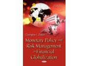 Monetary Policy and Risk Management in Financial Globalization Monetary Fiscal and Trade Policies