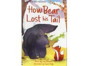 First Reading Level Two How Bear Lost His Tail Usborne First Reading Hardcover