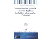 Comprehensive Approach As Sine Qua Non for Critical Infrastructure Protection NATO Science for Peace and Security D Information and Communication Security
