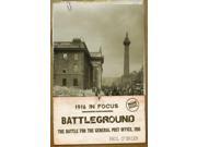Battleground 1916 in Focus