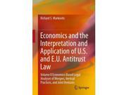 Economics and the Interpretation and Application of U.S. and E.U. Antitrust Law Volume II Economics Based Legal Analyses of Mergers Vertical Practic 2 Hardc