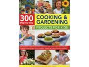 300 Step by Step Cooking Gardening Projects for Kids