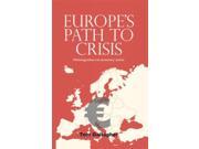 Europe s Path to Crisis