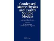 Condensed Matter Physics and Exactly Soluble Models Selecta of Elliott H. Lieb Hardcover