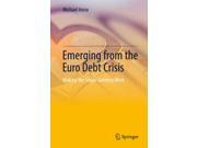 Emerging from the Euro Debt Crisis Making the Single Currency Work Hardcover