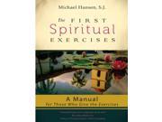 The First Spiritual Exercises A Manual for Those Who Give the Exercises Paperback