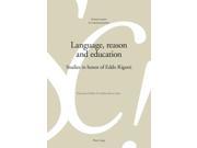 Language reason and education Studies in honor of Eddo Rigotti Sciences pour la communication Paperback