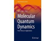 Molecular Quantum Dynamics From Theory to Applications Physical Chemistry in Action Hardcover