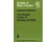 The Parietal Cortex of Monkey and Man Studies of Brain Function Paperback