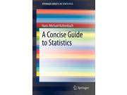 A Concise Guide to Statistics SpringerBriefs in Statistics Paperback