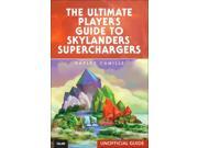 The Ultimate Player s Guide to Skylanders Superchargers