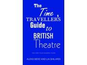 The Time Traveller s Guide to British Theatre