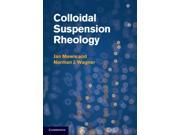 Colloidal Suspension Rheology Cambridge Series in Chemical Engineering Reprint