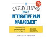 The Everything Guide to Integrative Pain Management Everything Series 1