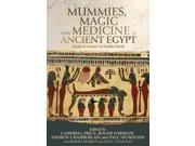 Mummies Magic and Medicine in Ancient Egypt