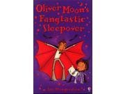 Oliver Moon s Fangtastic Sleepover Oliver Moon Junior Wizard Paperback