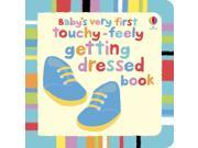 Baby s Very First Touchy feely Getting Dressed Baby s Very First Touchy Feely Books Board book