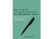 How to Write Successful Business and Management Essays SAGE Study Skills Series Paperback