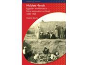 Hidden Hands Egyptian workforces in Petrie excavation archives 1880 1924 Duckworth Egyptology Series Paperback