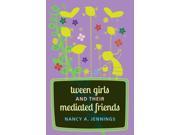 Tween Girls and Their Mediated Friends Mediated Youth