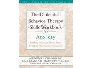 The Dialectical Behavior Therapy Skills Workbook for Anxiety Workbook