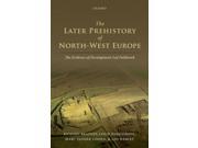The Later Prehistory of North west Europe