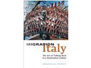 Migration Italy The Art of Talking Back in a Destination Culture Paperback