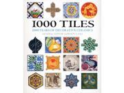 1000 Tiles Two Thousand Years of Decorative Ceramics Paperback