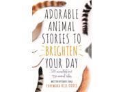 ADORABLE ANIMAL STORIES BRIGHTEN YR DAY