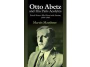 Otto Abetz and His Paris Acolytes