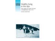 Healthy Living in the Alps Studies in Popular Culture Reprint