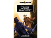 Robert Moffat Africa s Brave Heart