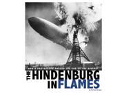 The Hindenburg in Flames Captured World History