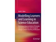 Modelling Learners and Learning in Science Education Developing Representations of Concepts Conceptual Structure and Conceptual Change to Inform Teaching and