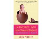 Do Chocolate Lovers Have Sweeter Babies? The Surprising Science of Pregnancy Paperback