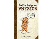 Get a Grip on Physics Unabridged