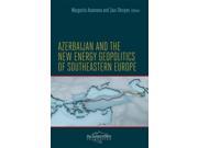 Azerbaijan and the New Energy Geopolitics of Southeastern Europe