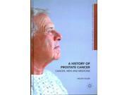 A History of Prostate Cancer Medicine and Biomedical Sciences in Modern History