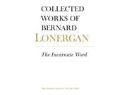The Incarnate Word Collected Works of Bernard Lonergan