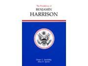 The Presidency of Benjamin Harrison American Presidency Series
