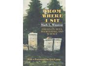 From Where I Sit Essays on Bees Beekeeping and Science Comstock Paperback