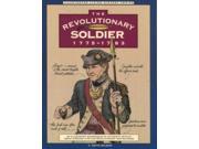 The Revolutionary Soldier 1775 1783 Illustrated Living History Reprint