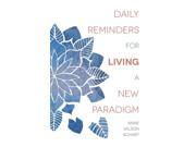 DAILY REMINDERS FOR LIVING A NEW PARADIG