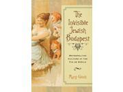 The Invisible Jewish Budapest George L. Mosse